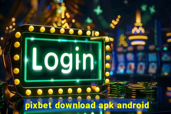 pixbet download apk android