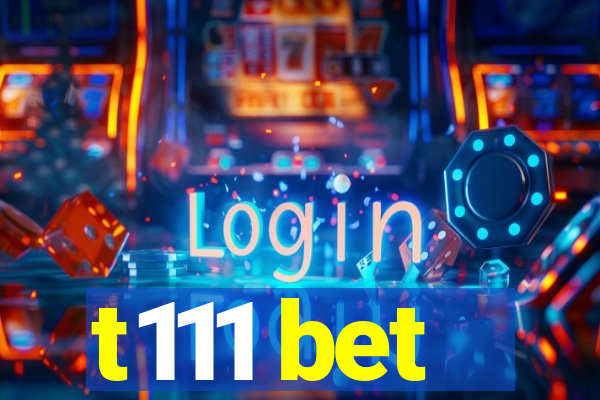 t111 bet