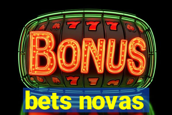 bets novas