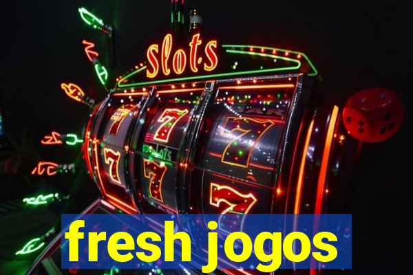 fresh jogos