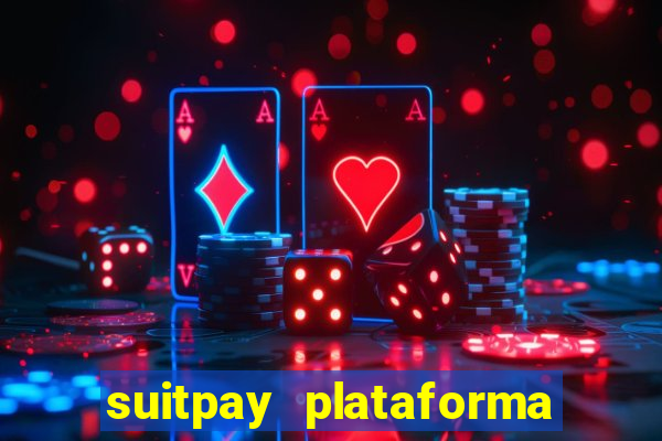 suitpay plataforma de jogos