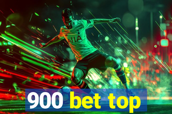 900 bet top