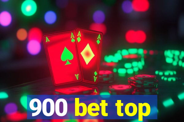 900 bet top