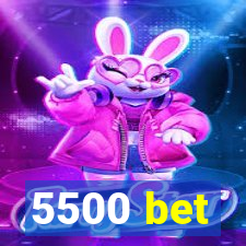 5500 bet