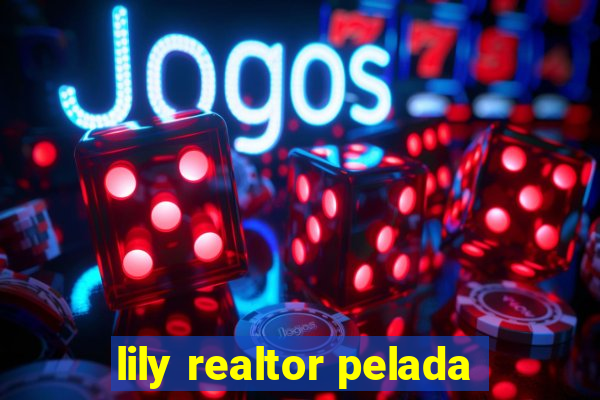 lily realtor pelada