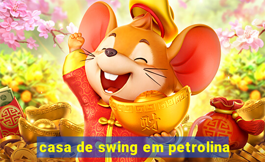 casa de swing em petrolina