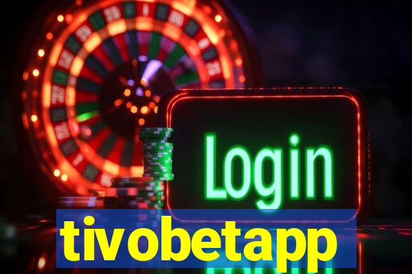 tivobetapp