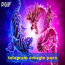 telegram omegle porn