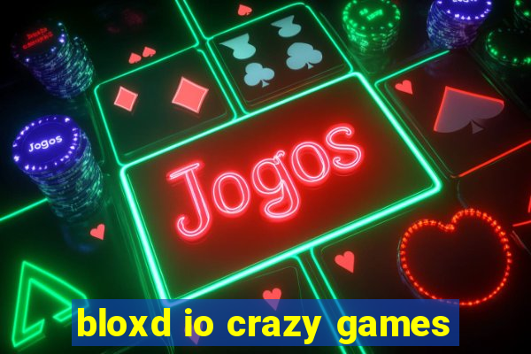 bloxd io crazy games