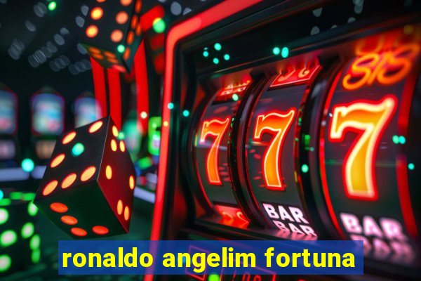 ronaldo angelim fortuna