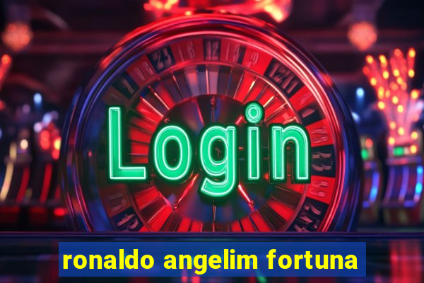 ronaldo angelim fortuna