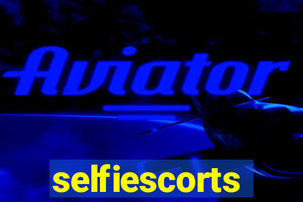 selfiescorts