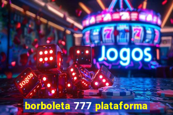 borboleta 777 plataforma