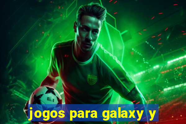 jogos para galaxy y