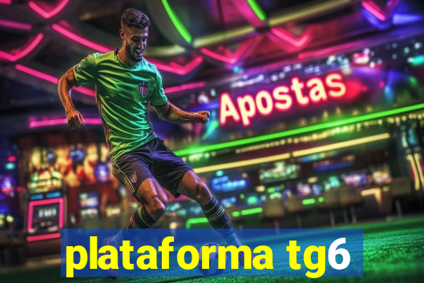 plataforma tg6