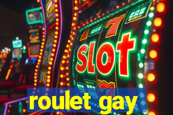 roulet gay