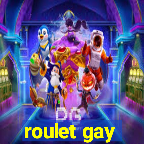 roulet gay