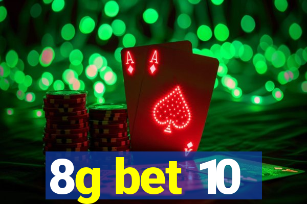 8g bet 10