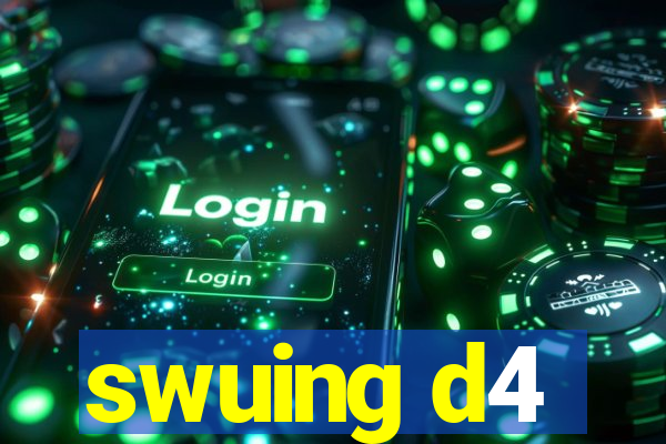 swuing d4