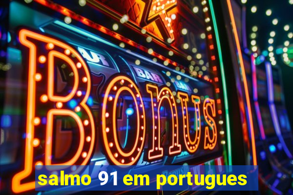 salmo 91 em portugues