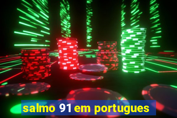 salmo 91 em portugues