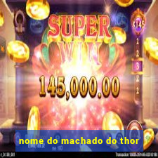 nome do machado do thor