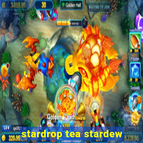 stardrop tea stardew