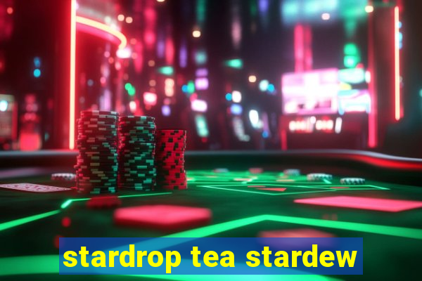 stardrop tea stardew