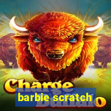 barbie scratch