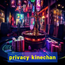 privacy kinechan