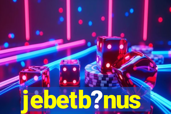 jebetb?nus