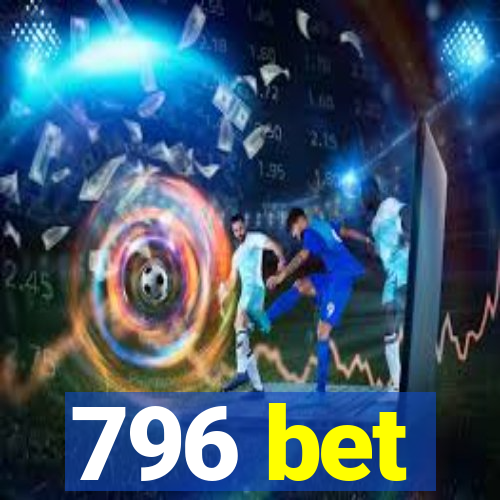 796 bet