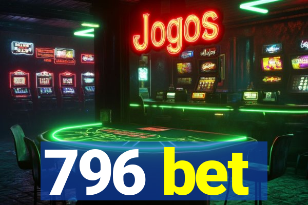 796 bet