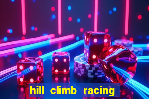 hill climb racing dinheiro infinito 2