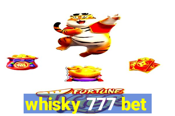 whisky 777 bet