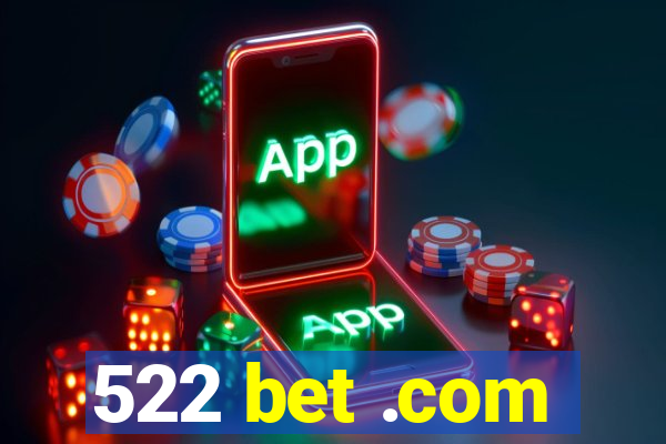 522 bet .com