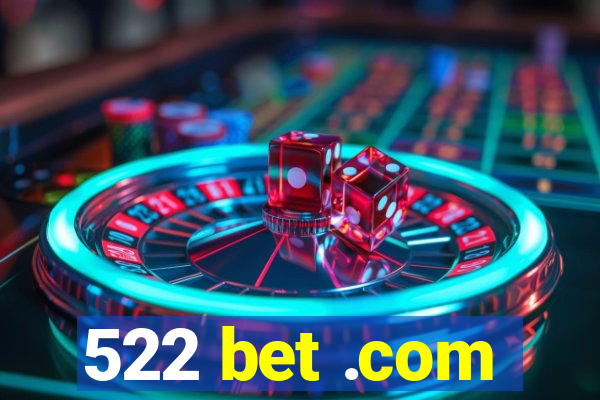 522 bet .com