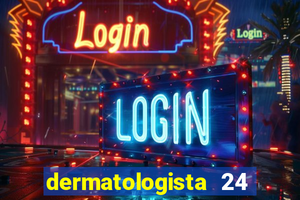 dermatologista 24 horas sp