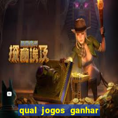 qual jogos ganhar dinheiro de verdade