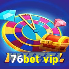 76bet vip