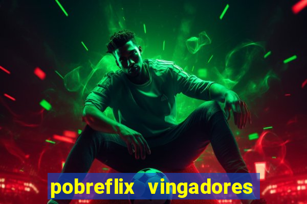 pobreflix vingadores guerra infinita