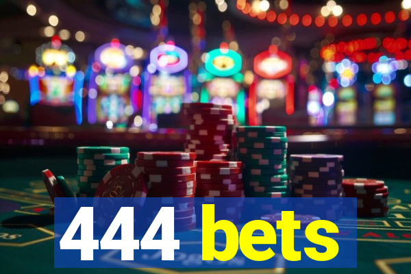 444 bets