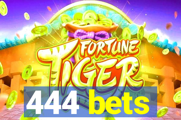 444 bets