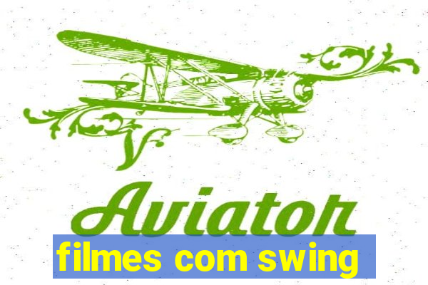 filmes com swing