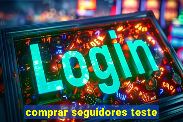 comprar seguidores teste