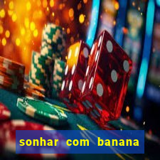 sonhar com banana no jogo do bicho