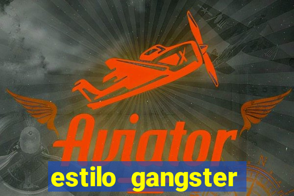 estilo gangster anos 90