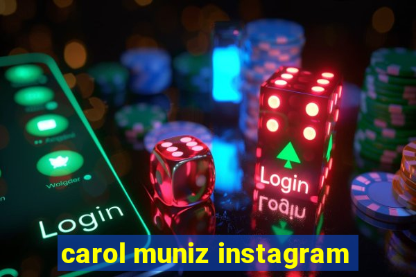 carol muniz instagram