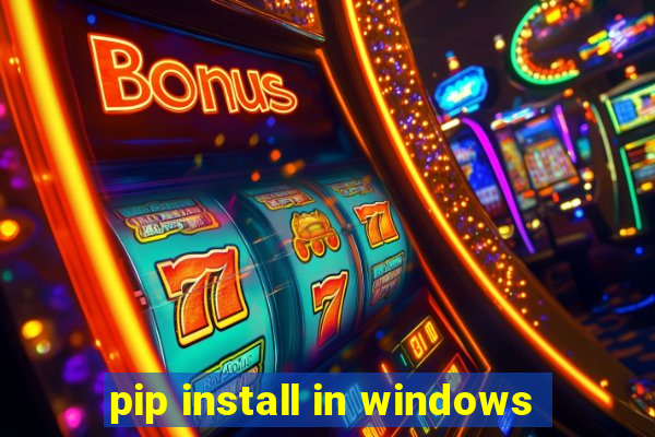 pip install in windows