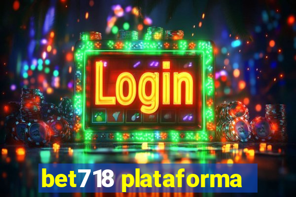 bet718 plataforma